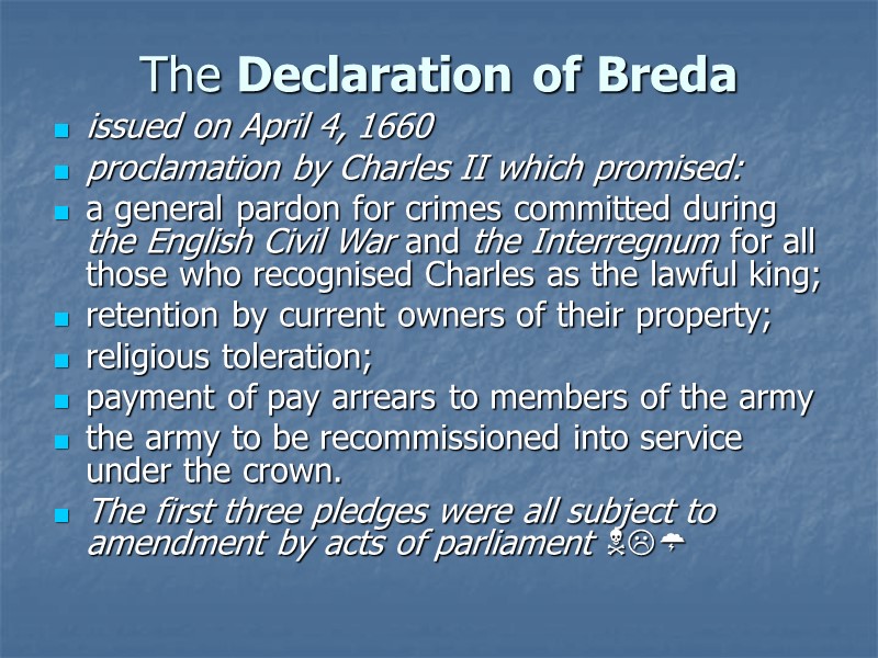 The Declaration of Breda issued on April 4, 1660 proclamation by Charles II which